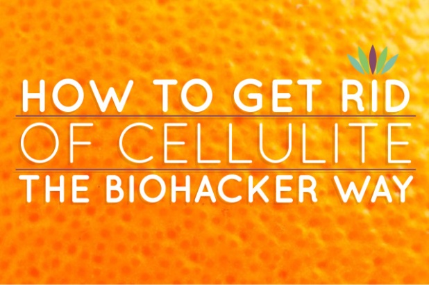 How-to-get-rid-of-Cellulite-the-biohacker-way
